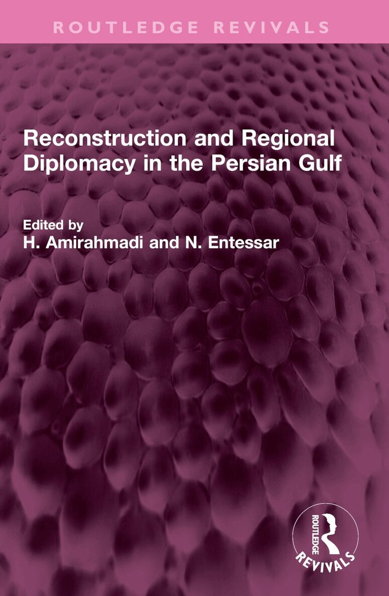 H. Amirahmadi, N. Entessar - Reconstruction and Regional Diplomacy in the Persian Gulf, Häftad