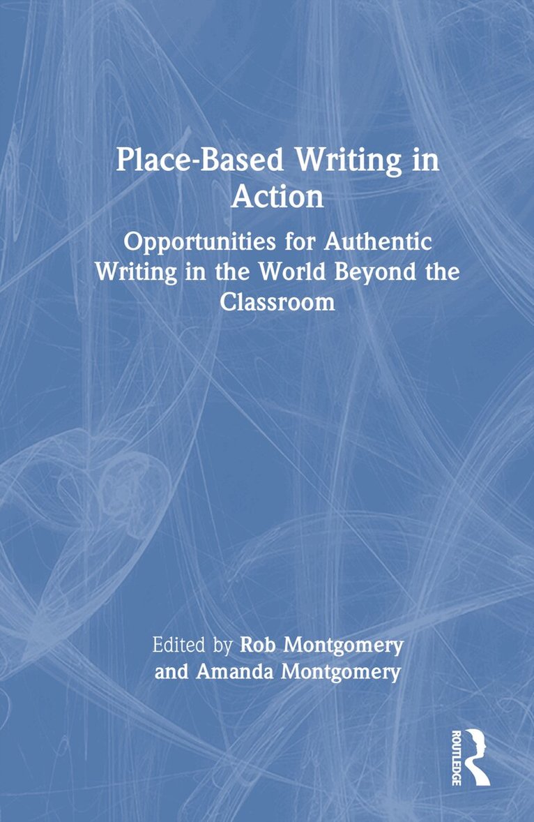 Rob Montgomery, Amanda Montgomery - Place-Based Writing in Action, Inbunden. Tillgänglighet: Lägg i varukorg