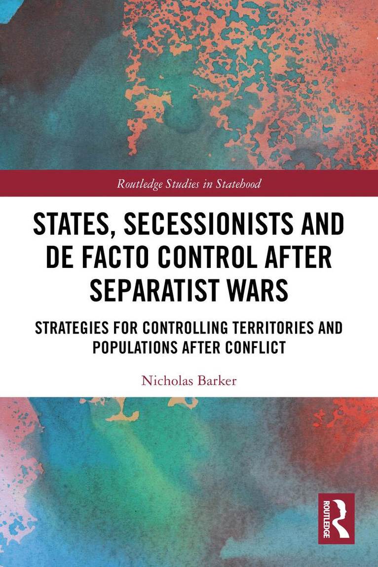Nicholas Barker - States, Secessionists and De Facto Control after Separatist Wars, Häftad
