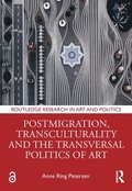 Postmigration, Transculturality and the Transversal Politics of Art