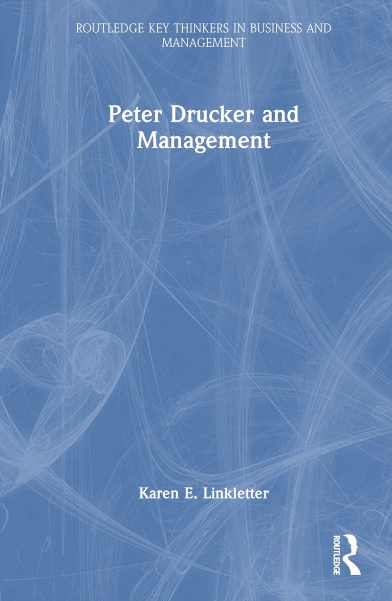 Karen E. Linkletter - Peter Drucker and Management, Inbunden