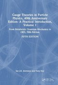 Gauge Theories in Particle Physics, 40th Anniversary Edition: A Practical Introduction, Volume 1