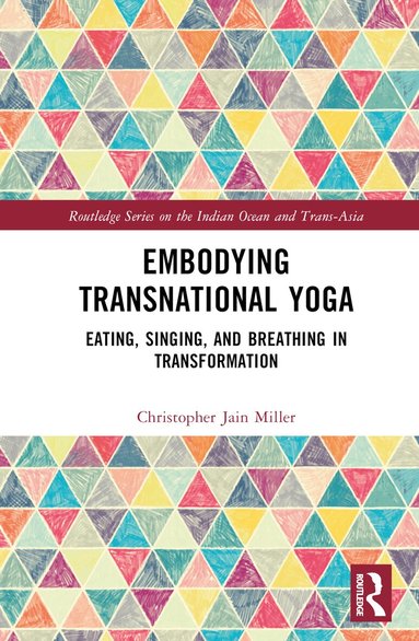 Embodying Transnational Yoga by Christopher Jain Miller, Christopher Jain Miller