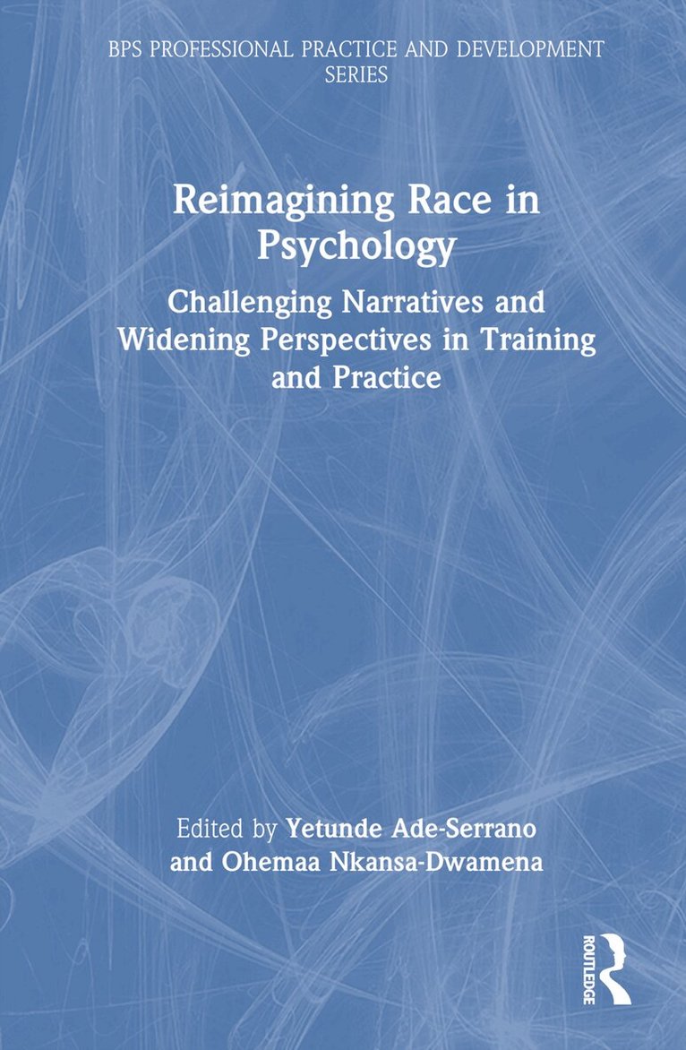 Yetunde Ade-Serrano, Ohemaa Nkansa-Dwamena - Reimagining Race in Psychology, Inbunden
