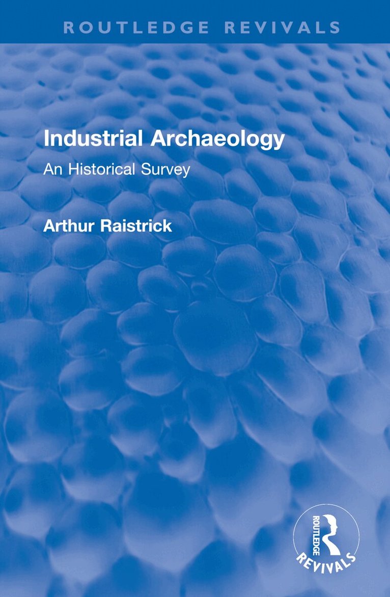 Arthur Raistrick - Industrial Archaeology, Inbunden. Tillgänglighet: Lägg i varukorg