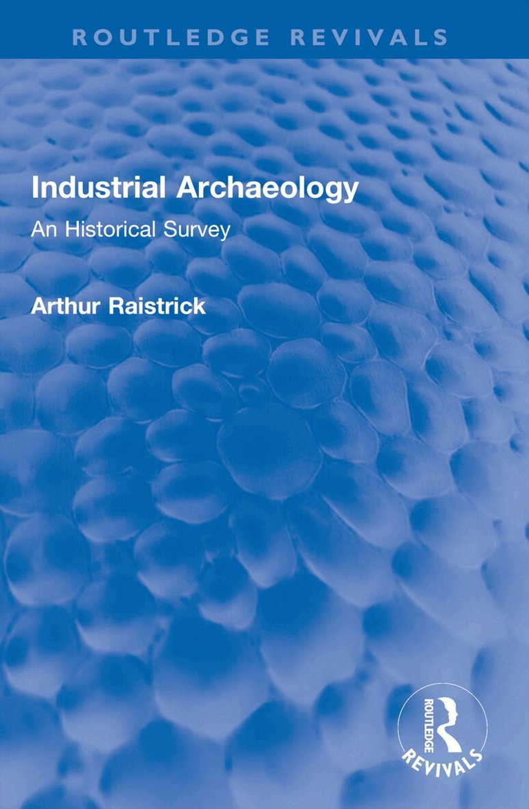 Arthur Raistrick - Industrial Archaeology, Häftad. Tillgänglighet: Lägg i varukorg
