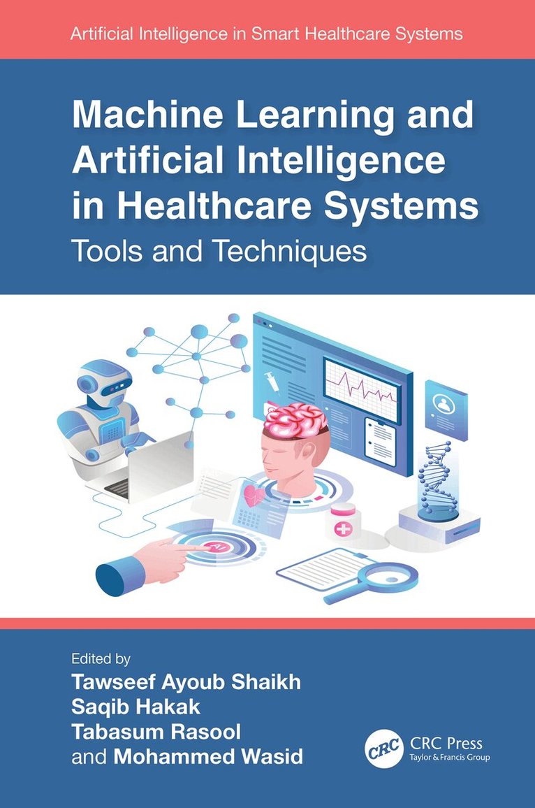 Tawseef Ayoub Shaikh, Saqib Hakak, Tabasum Rasool, Mohammed Wasid - Machine Learning and Artificial Intelligence in Healthcare Systems, Häftad. Tillgänglighet: Tillfälligt slut