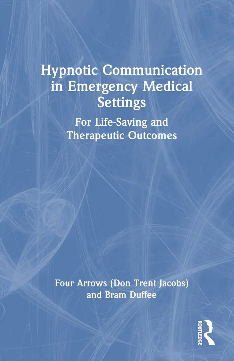 Don Trent Jacobs (Four Arrows), Bram Duffee - Hypnotic Communication in Emergency Medical Settings, Inbunden. Tillgänglighet: Lägg i varukorg