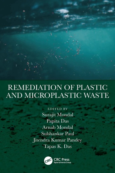 Surajit Mondal, Papita Das, Arnab Mondal, Subhankar Paul, Jitendra Kumar Pandey, Tapas K. Das - Remediation of Plastic and Microplastic Waste, Inbunden