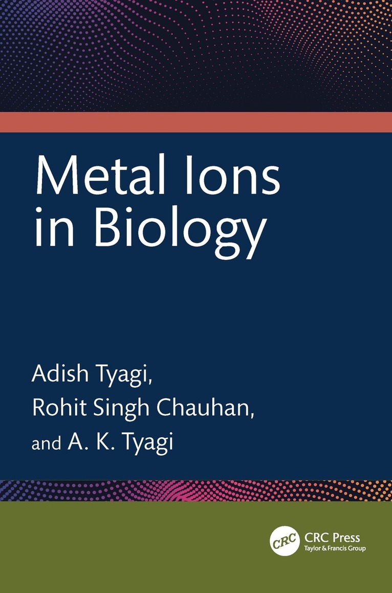 Adish Tyagi, Rohit Singh Chauhan, A. K. Tyagi - Metal Ions in Biology, Häftad