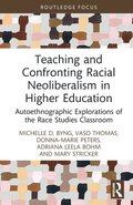 Teaching and Confronting Racial Neoliberalism in Higher Education