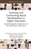 Teaching and Confronting Racial Neoliberalism in Higher Education