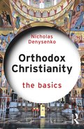 Orthodox Christianity: The Basics