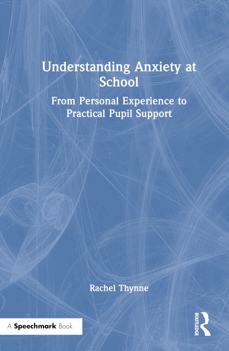 Rachel Thynne - Understanding Anxiety at School, Inbunden. Tillgänglighet: Lägg i varukorg