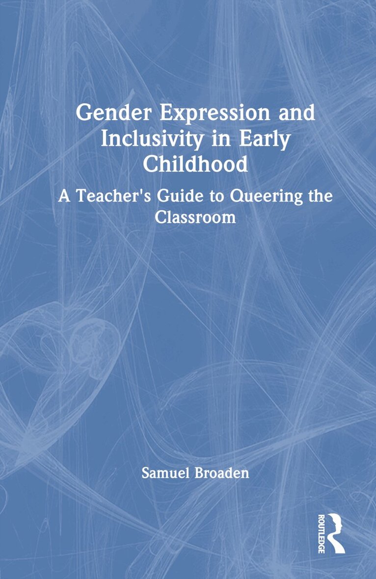 Samuel Broaden - Gender Expression and Inclusivity in Early Childhood, Inbunden