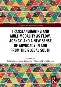 Translanguaging and Multimodality as Flow, Agency, and a New Sense of Advocacy in and from the Global South