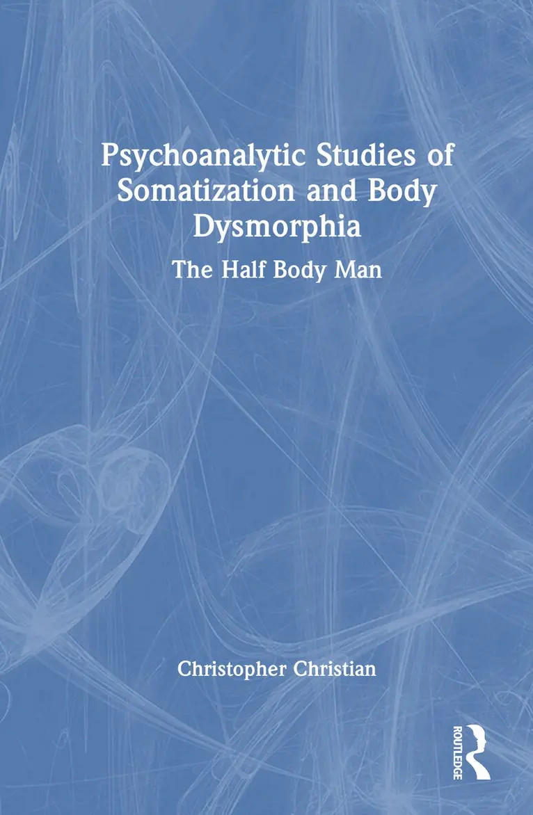 Christopher Christian - Psychoanalytic Studies of Somatization and Body Dysmorphia, Inbunden. Tillgänglighet: Kommande