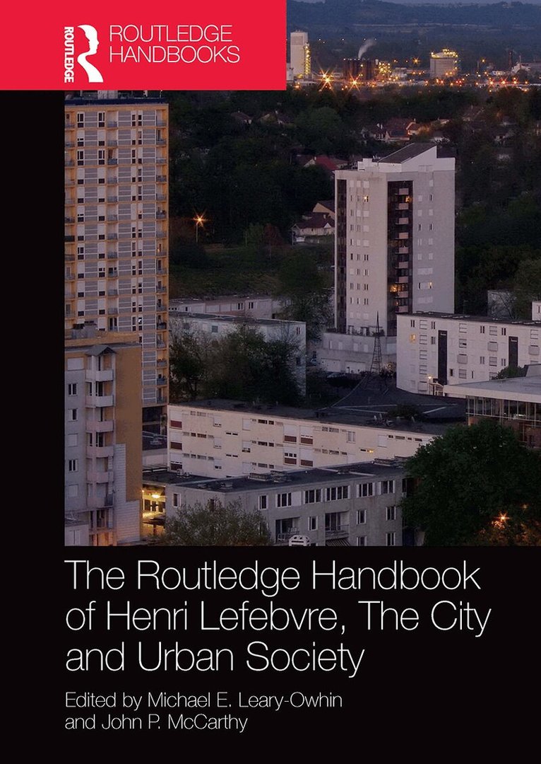 Michael E. Leary-Owhin, John P. McCarthy Jr. - Routledge Handbook of Henri Lefebvre, The City and Urban Society, Häftad