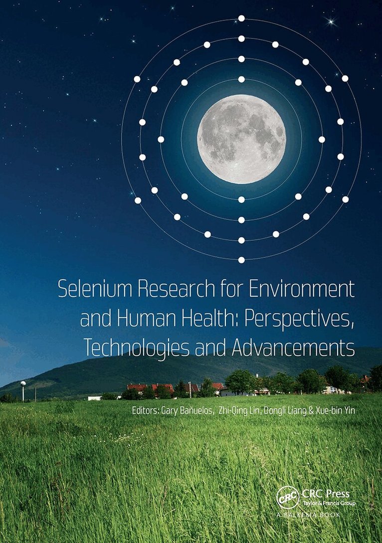 Gary Bañuelos, Zhi-Qing Lin, Dongli Liang, Xue-bin Yin - Selenium Research for Environment and Human Health: Perspectives, Technologies and Advancements, Häftad