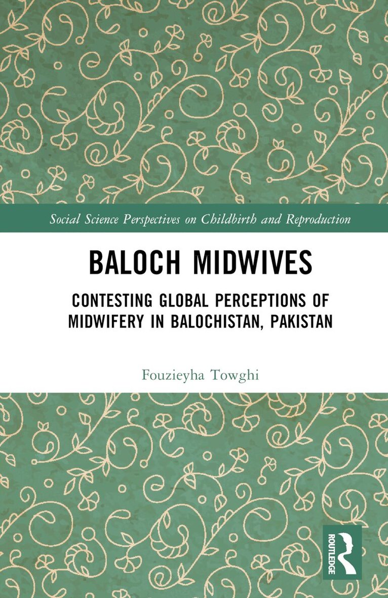 Fouzieyha Towghi - Baloch Midwives, Inbunden