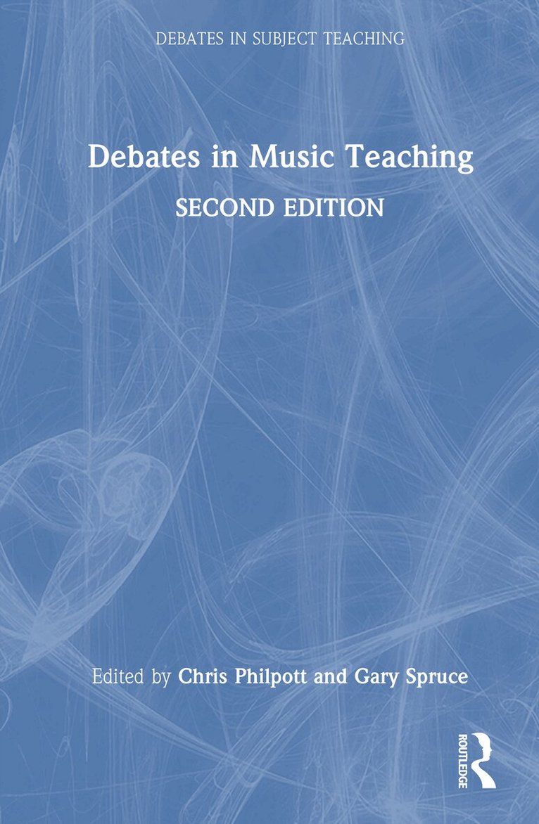 Chris Philpott, Gary Spruce - Debates in Music Teaching, Inbunden