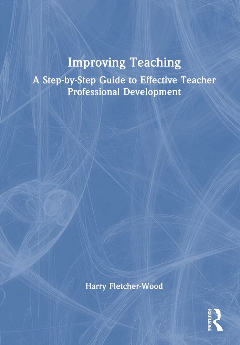 Harry Fletcher-Wood - Improving Teaching, Inbunden