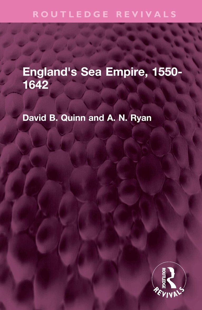 David B. Quinn, A N Ryan - England's Sea Empire, 1550-1642, Inbunden