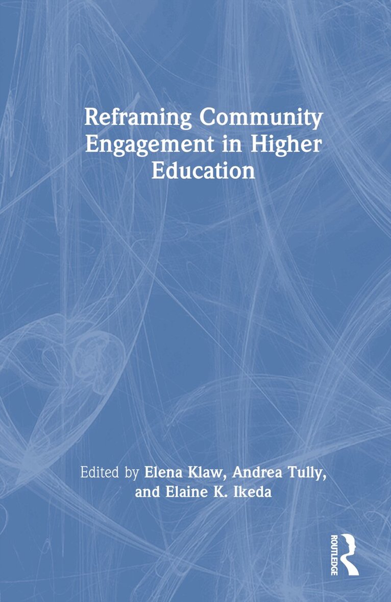 Elena Klaw, Andrea Tully, Elaine K. Ikeda - Reframing Community Engagement in Higher Education, Inbunden. Tillgänglighet: Lägg i varukorg