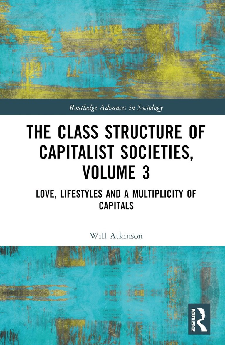 Will Atkinson - Class Structure of Capitalist Societies, Volume 3, Inbunden. Tillgänglighet: Lägg i varukorg