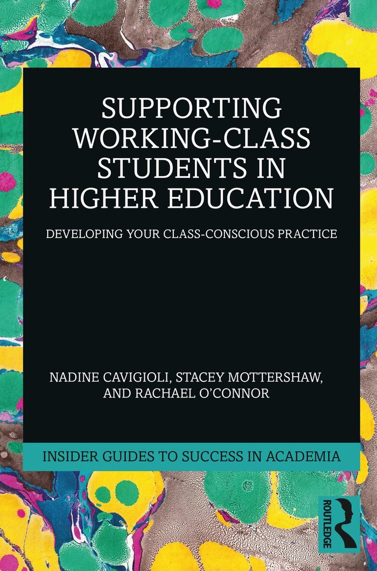 Nadine Cavigioli, Stacey Mottershaw, Rachael O'Connor - Supporting Working-Class Students in Higher Education, Häftad