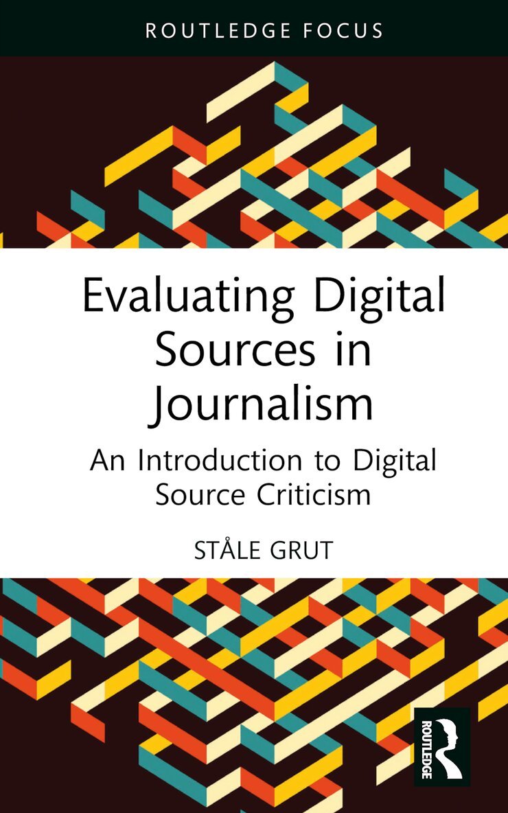 Ståle Grut - Evaluating Digital Sources in Journalism, Inbunden