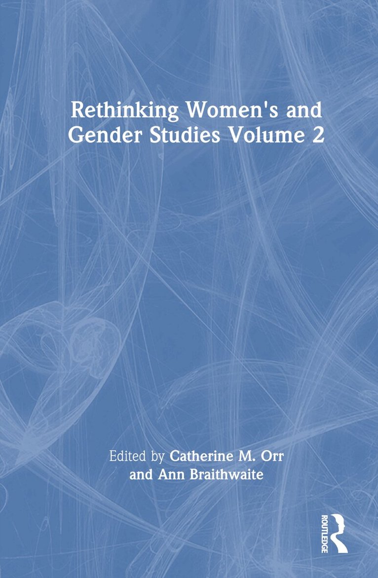Catherine M. Orr, Ann Braithwaite - Rethinking Women's and Gender Studies Volume 2, Inbunden