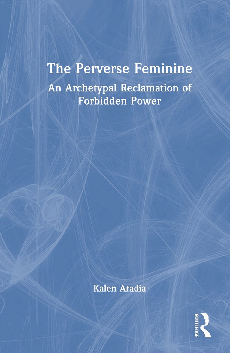 Kalen Aradia - Perverse Feminine, Inbunden. Tillgänglighet: Lägg i varukorg