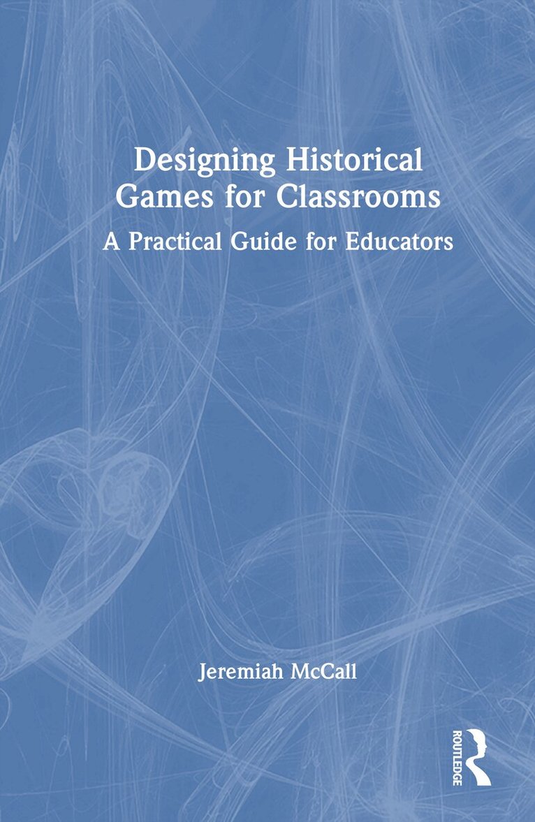 Jeremiah McCall - Designing Historical Games for Classrooms, Inbunden. Tillgänglighet: Lägg i varukorg