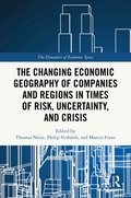 Changing Economic Geography of Companies and Regions in Times of Risk, Uncertainty, and Crisis