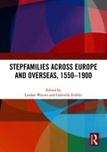 Stepfamilies across Europe and Overseas, 1550-1900