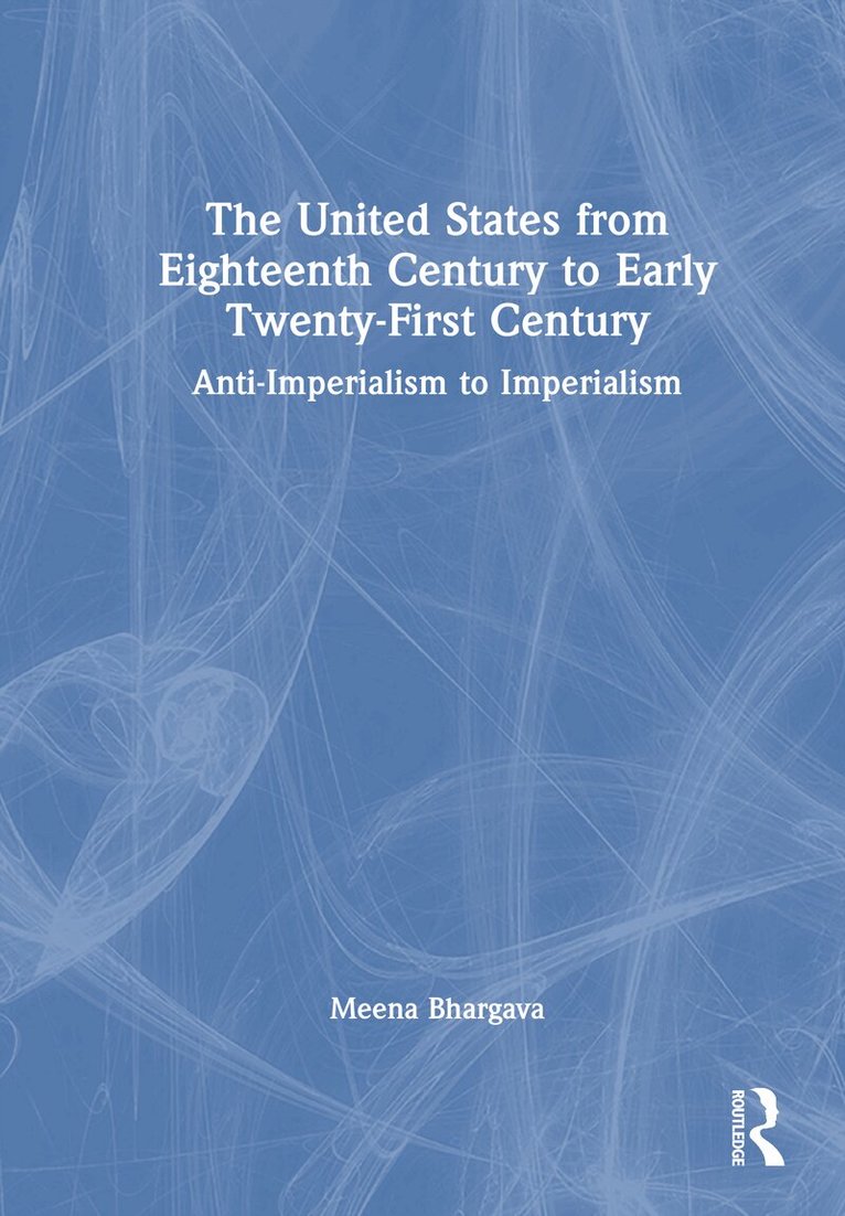 Meena Bhargava - United States from Eighteenth Century to Early Twenty-First Century, Inbunden