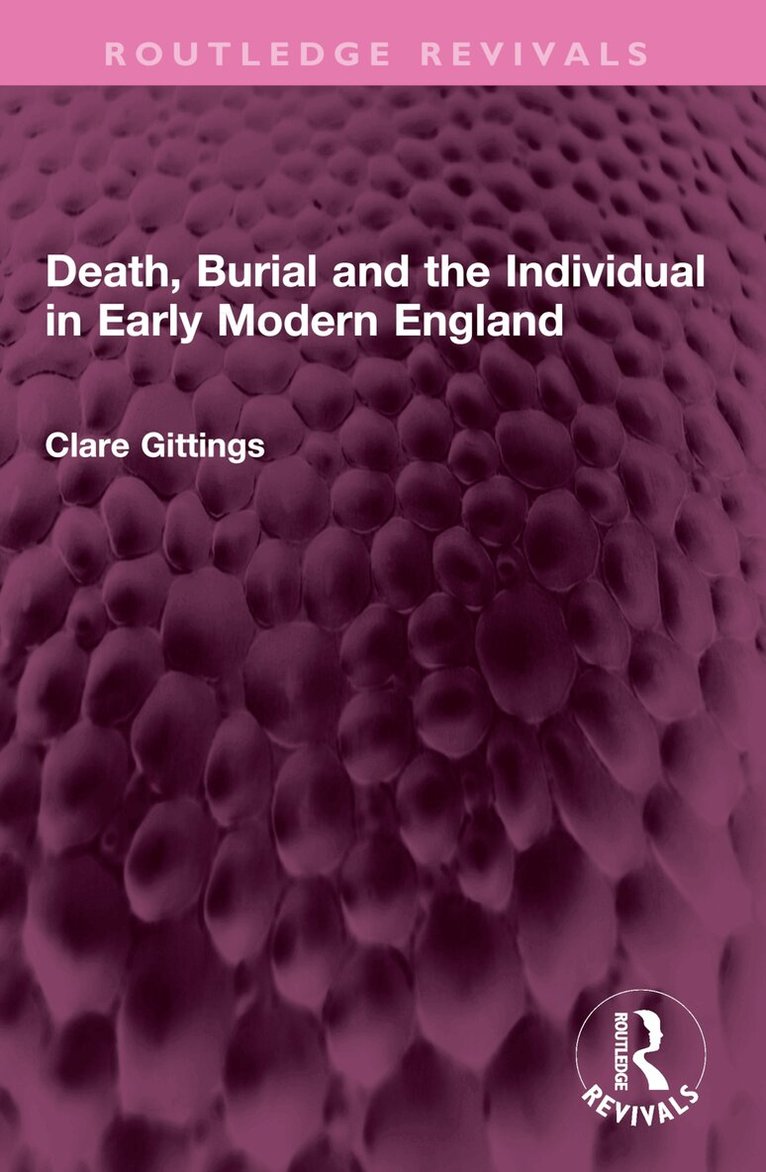 Clare Gittings - Death, Burial and the Individual in Early Modern England, Häftad. Tillgänglighet: Lägg i varukorg