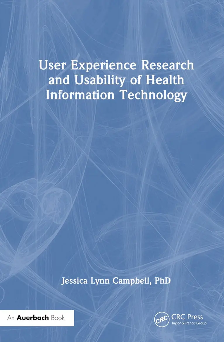 Jessica Lynn Campbell - User Experience Research and Usability of Health Information Technology, Inbunden. Tillgänglighet: Lägg i varukorg