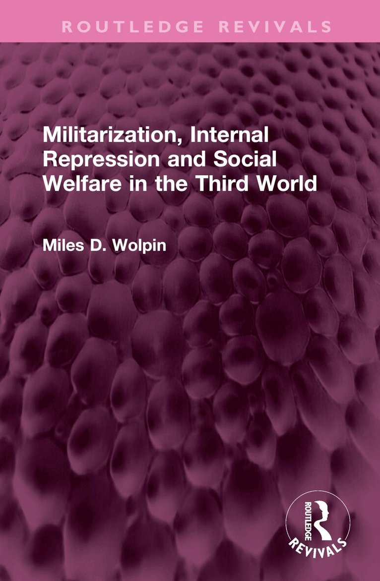 Miles D Wolpin - Militarization, Internal Repression and Social Welfare in the Third World, Inbunden. Tillgänglighet: Lägg i varukorg