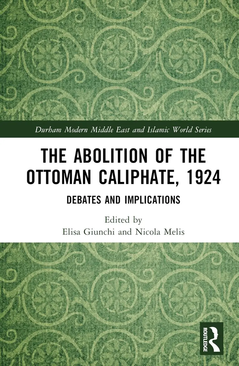 Elisa Giunchi, Nicola Melis - Abolition of the Ottoman Caliphate, 1924, Inbunden. Tillgänglighet: Lägg i varukorg