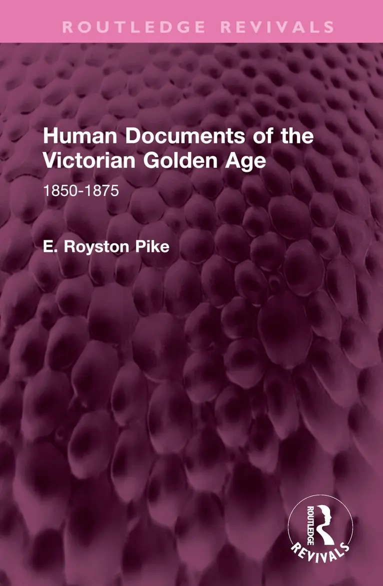 E. Royston Pike - Human Documents of the Victorian Golden Age, Inbunden. Tillgänglighet: Lägg i varukorg