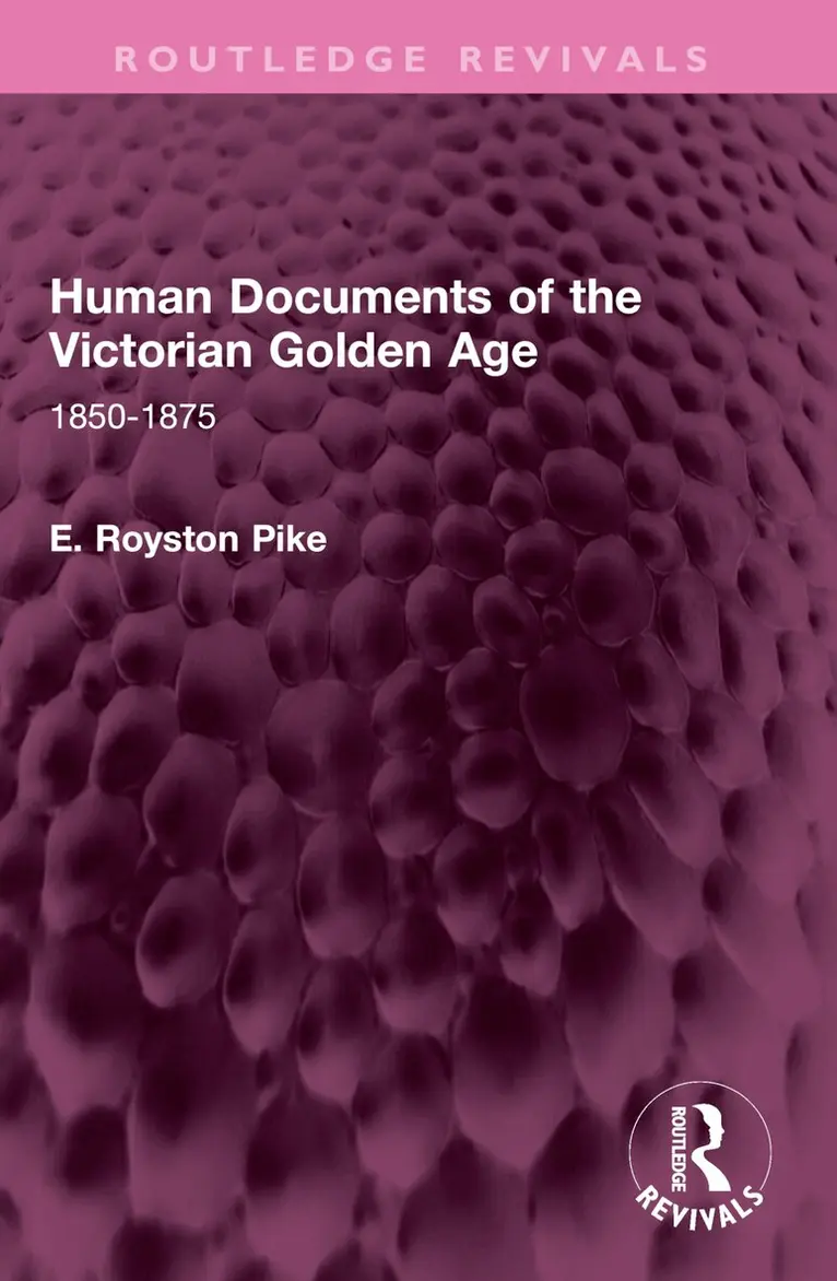 E. Royston Pike - Human Documents of the Victorian Golden Age, Häftad. Tillgänglighet: Lägg i varukorg