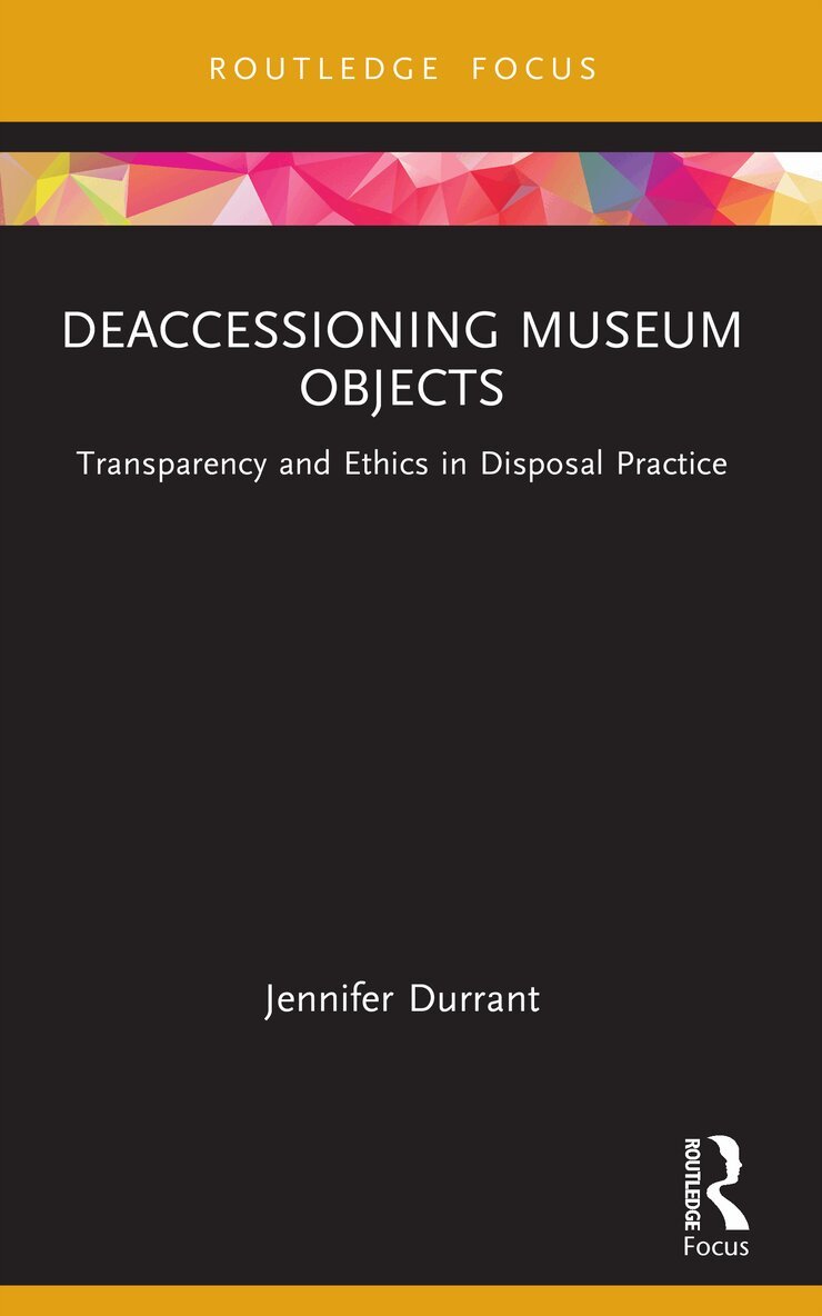 Jennifer Durrant - Deaccessioning Museum Objects, Häftad. Tillgänglighet: Lägg i varukorg
