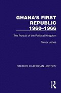 Ghana's First Republic 1960-1966