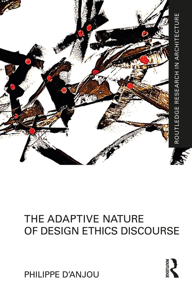 Philippe d’Anjou - Adaptive Nature of Design Ethics Discourse, Häftad. Tillgänglighet: Lägg i varukorg