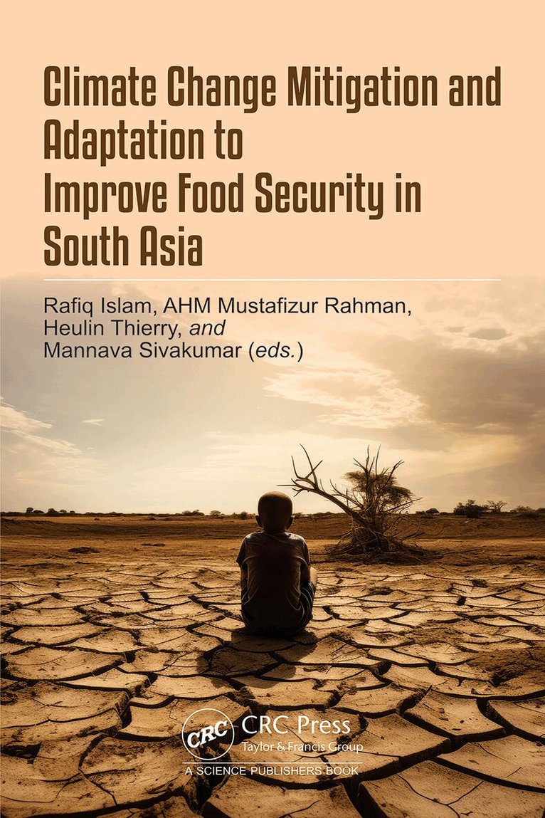 Rafiq Islam, AHM Mustafizur Rahman, Heulin Thierry, Mannava Sivakumar - Climate Change Mitigation and Adaptation to Improve Food Security in South Asia, Inbunden