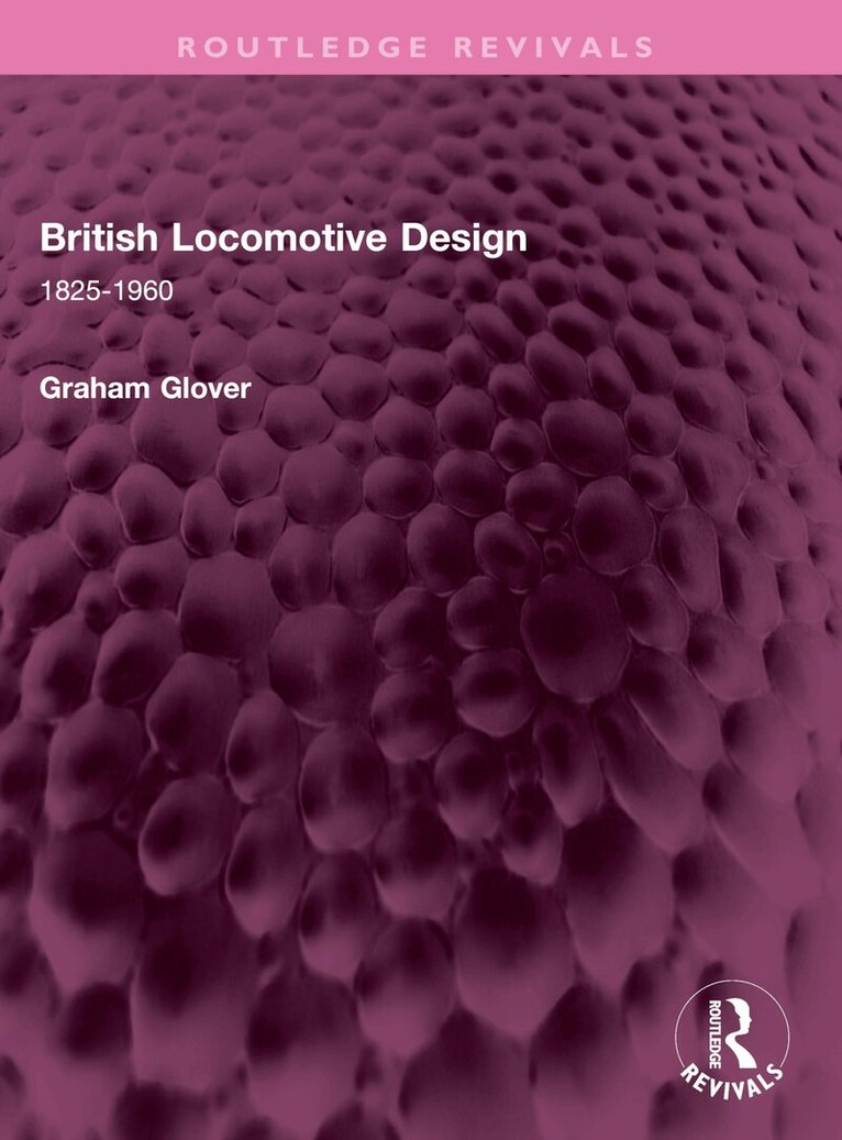 Graham Glover - British Locomotive Design, Häftad. Tillgänglighet: Lägg i varukorg