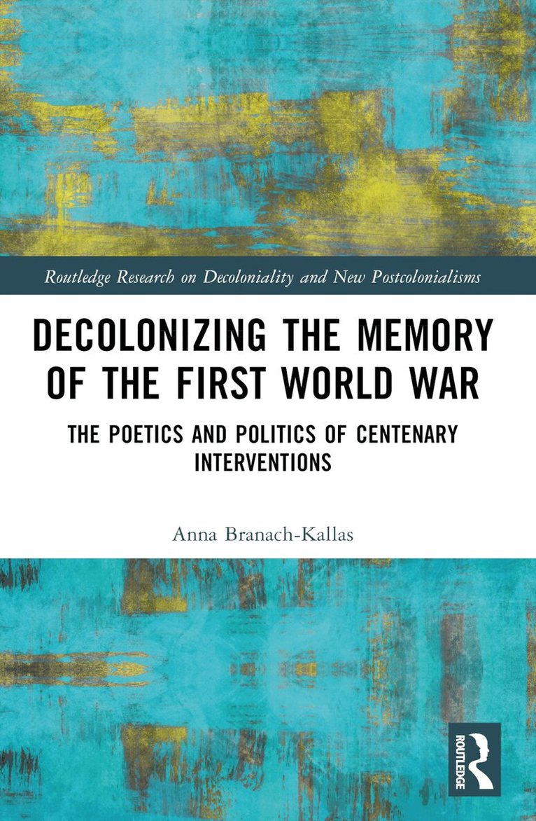Anna Branach-Kallas - Decolonizing the Memory of the First World War, Häftad