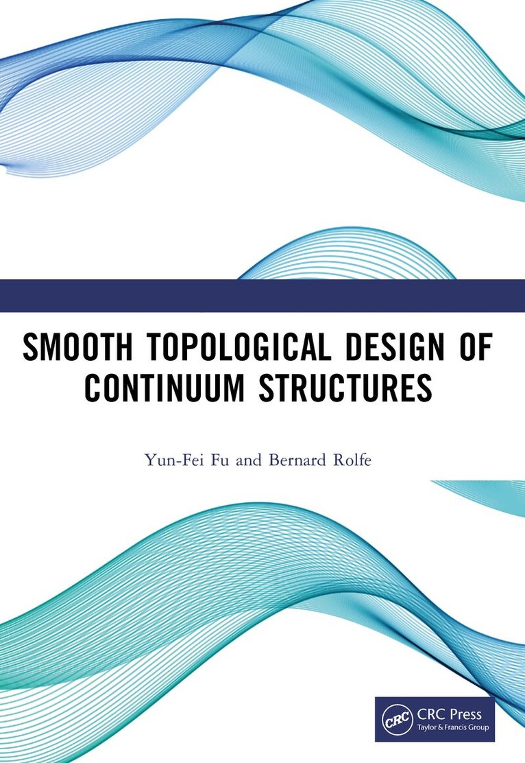 Yun-Fei Fu, Bernard Rolfe - Smooth Topological Design of Continuum Structures, Häftad. Tillgänglighet: Lägg i varukorg